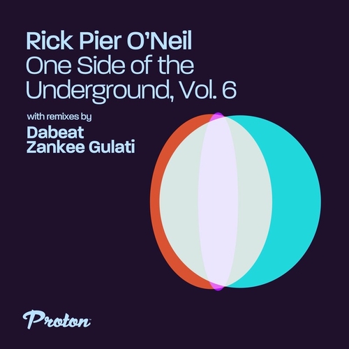 Rick Pier O’Neil - One Side of the Underground, Vol. 6 [PROTON0528]